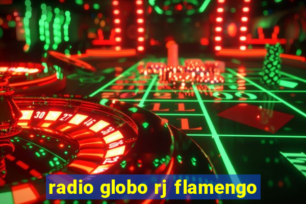 radio globo rj flamengo